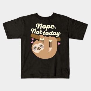 Nope Not Today Sloth Kids T-Shirt